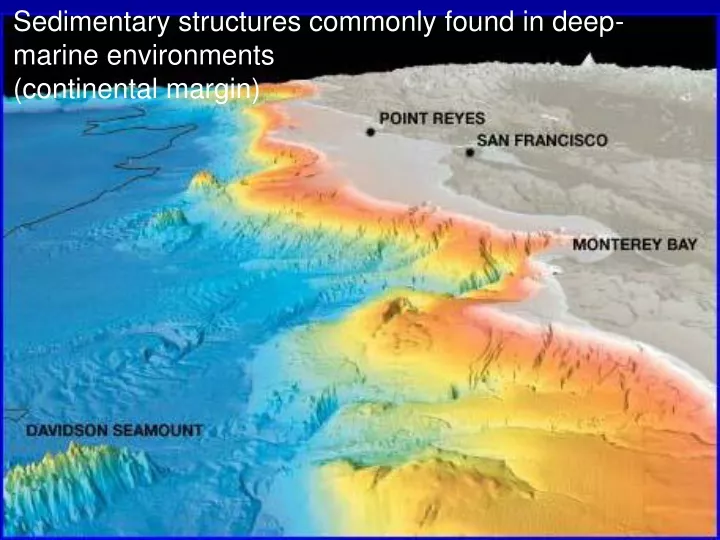 sedimentary structures commonly found in deep marine environments continental margin