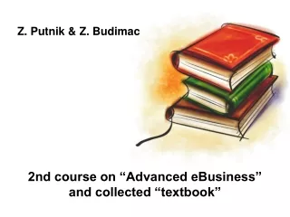 2nd course on “Advanced eBusiness” and collected “textbook”