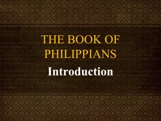 THE BOOK OF PHILIPPIANS Introduction