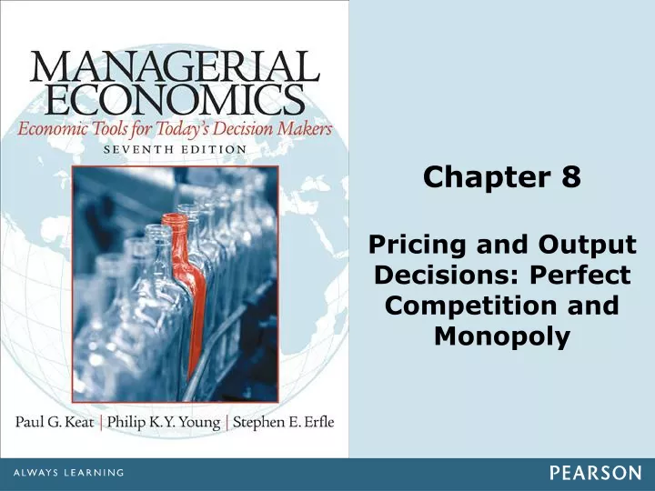 chapter 8 pricing and output decisions perfect competition and monopoly