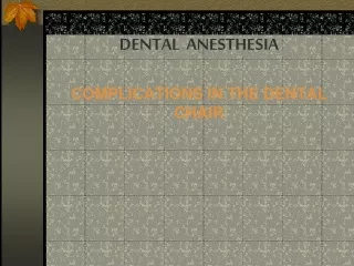 DENTAL  ANESTHESIA COMPLICATIONS IN THE DENTAL CHAIR
