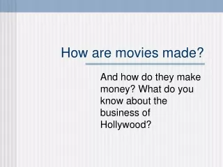 How are movies made?