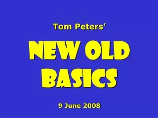 Tom Peters’ New Old Basics 9 June 2008