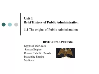 Unit 1 Brief History of Public Administration 1.1  The origins of Public Administration