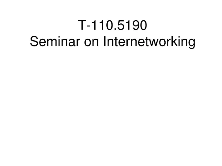 t 110 5190 seminar on internetworking