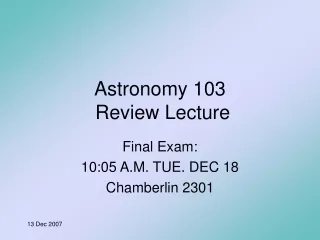 Astronomy 103   Review Lecture