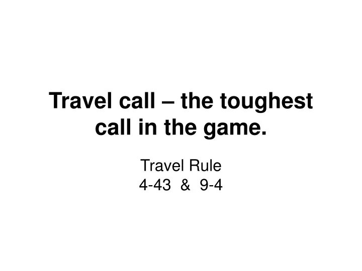 travel call the toughest call in the game