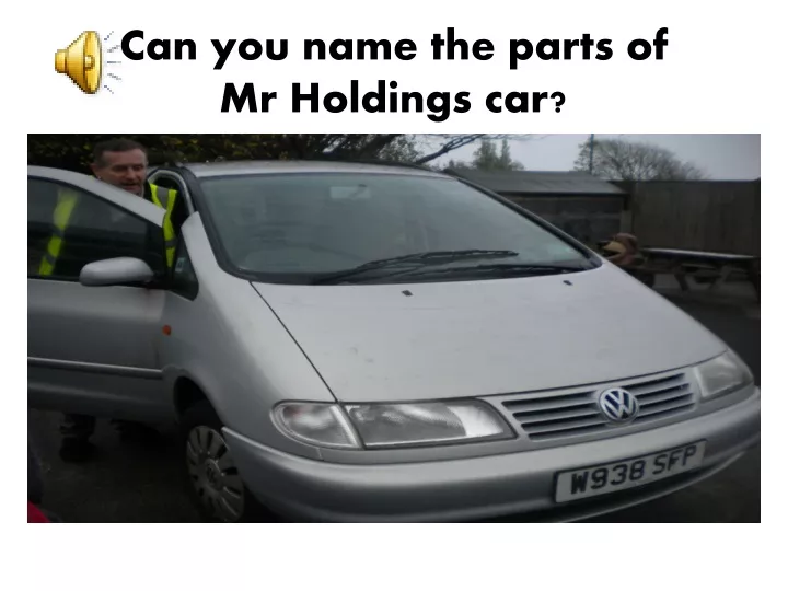 can you name the parts of mr holdings car