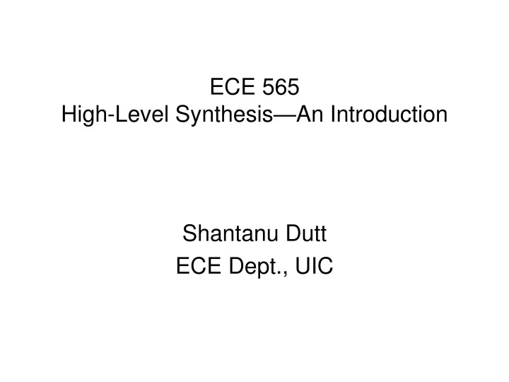 ece 565 high level synthesis an introduction