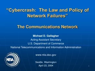“Cybercrash:  The Law and Policy of Network Failures” The Communications Network