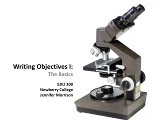 Writing Objectives I: The Basics EDU 300  Newberry College  Jennifer Morrison