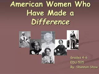 American Women Who Have Made a  Difference