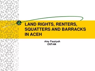 LAND RIGHTS, RENTERS, SQUATTERS AND BARRACKS IN ACEH