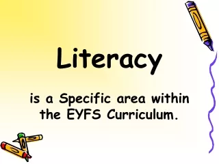Literacy  is a Specific area within the EYFS Curriculum.