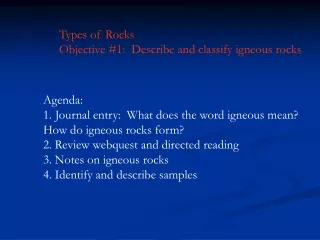 Types of Rocks Objective #1:  Describe and classify igneous rocks