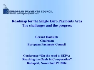 EUROPEAN PAYMENTS COUNCIL Towards our Single Payment Area