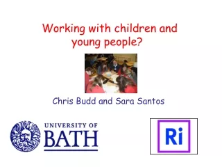 Working with children and             young people?         Chris Budd and Sara Santos