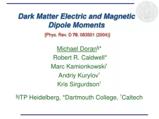 Dark Matter Electric and Magnetic Dipole Moments [Phys. Rev. D  70 , 083501 (2004)]