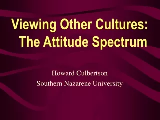 Viewing Other Cultures:   The Attitude Spectrum