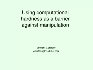 Using computational hardness as a barrier against manipulation