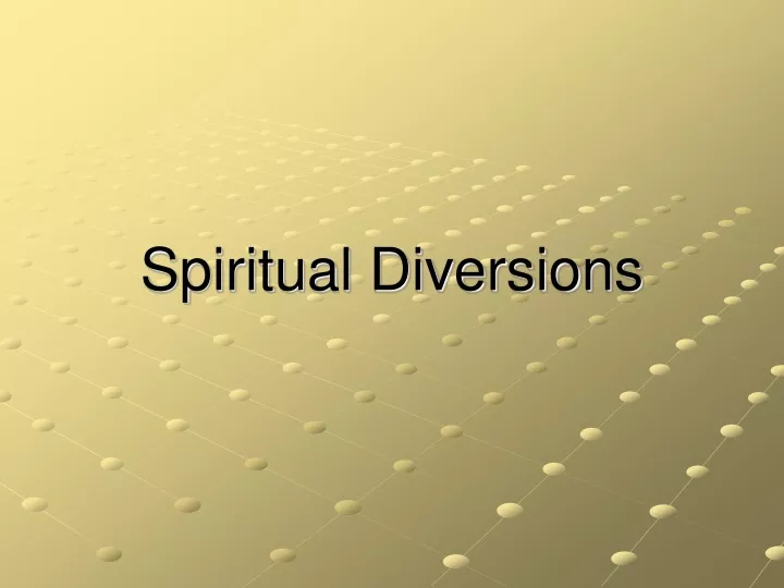 spiritual diversions