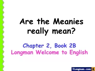 Are the Meanies really mean?