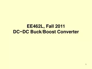 EE462L, Fall 2011 DC ? DC Buck/Boost Converter