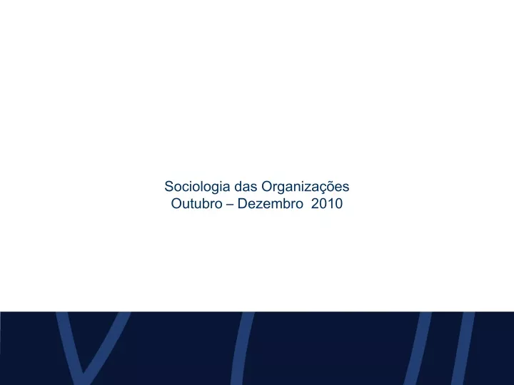 sociologia das organiza es outubro dezembro 2010