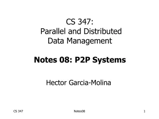 CS 347:  Parallel and Distributed Data Management Notes 08: P2P Systems