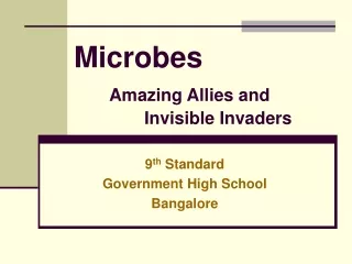 Microbes  Amazing Allies and  				Invisible Invaders
