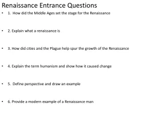 Renaissance Entrance Questions 1.  How did the Middle Ages set the stage for the Renaissance