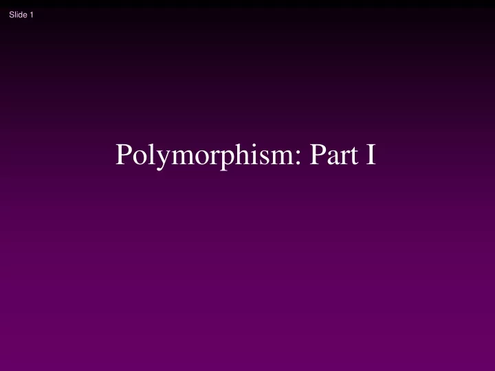 polymorphism part i