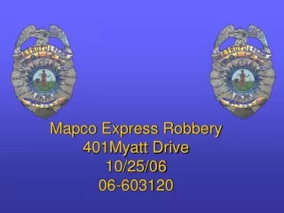 Mapco Express Robbery 401Myatt Drive 10/25/06 06-603120