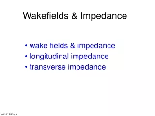 wake fields &amp; impedance  longitudinal impedance  transverse impedance