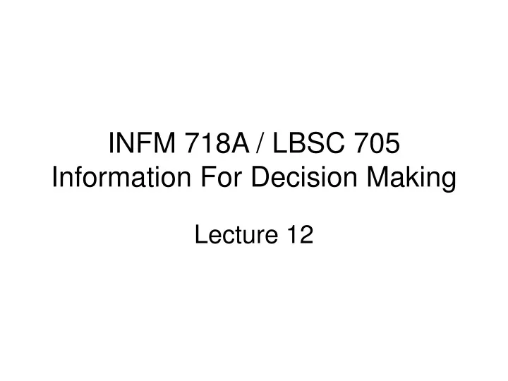 infm 718a lbsc 705 information for decision making