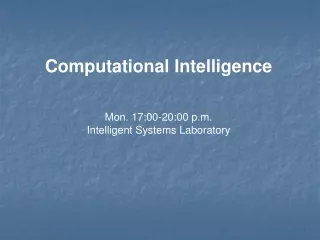 Computational Intelligence Mon. 17:00-20:00 p.m. Intelligent Systems Laboratory
