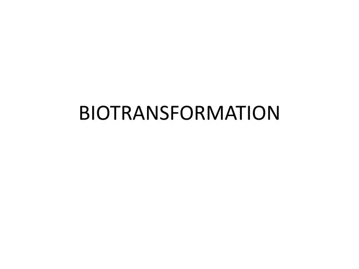 biotransformation