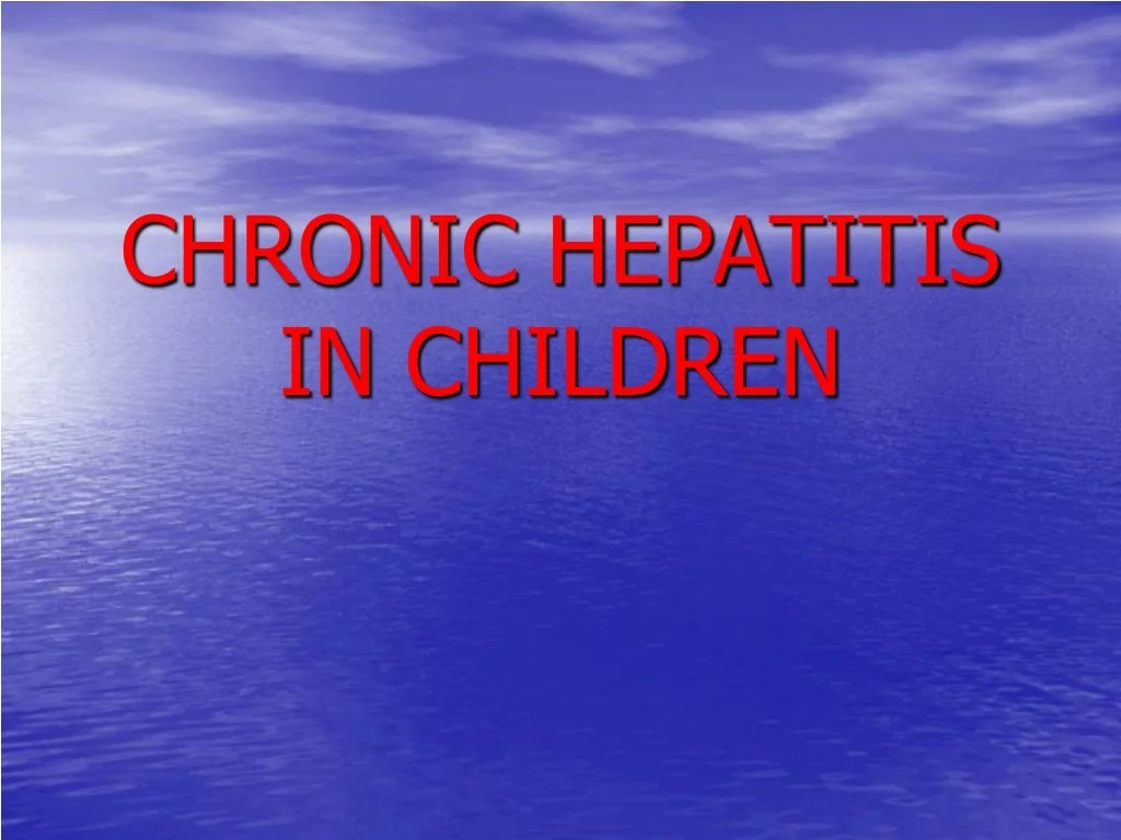 PPT - CHRONIC HEPATITIS IN CHILDREN PowerPoint Presentation, free ...