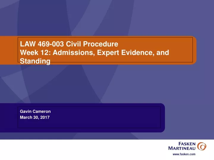 law 469 003 civil procedure week 12 admissions expert evidence and standing