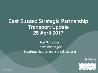 East Sussex Strategic Partnership Transport Update 25 April 2017