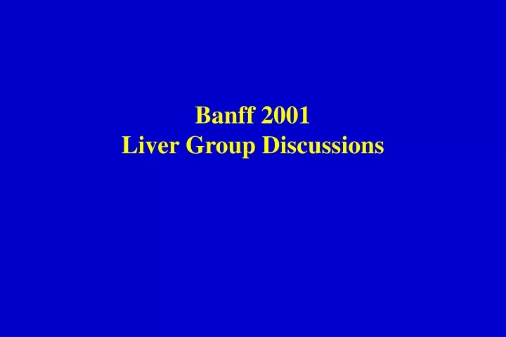 banff 2001 liver group discussions