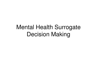 Mental Health Surrogate Decision Making
