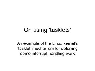 On using ‘tasklets’