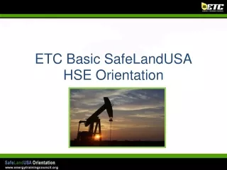 ETC Basic SafeLandUSA HSE Orientation