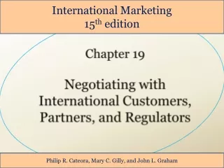 Chapter 19 Negotiating with   International Customers, Partners, and Regulators