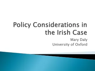 Policy Considerations in the Irish Case