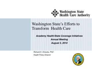 Washington State’s Efforts to Transform  Health Care