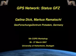 GPS Network: Status GFZ Galina Dick, Markus Ramatschi GeoForschungsZentrum Potsdam, Germany