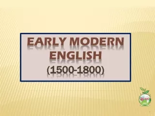 EARLY MODERN ENGLISH (1500-1800)
