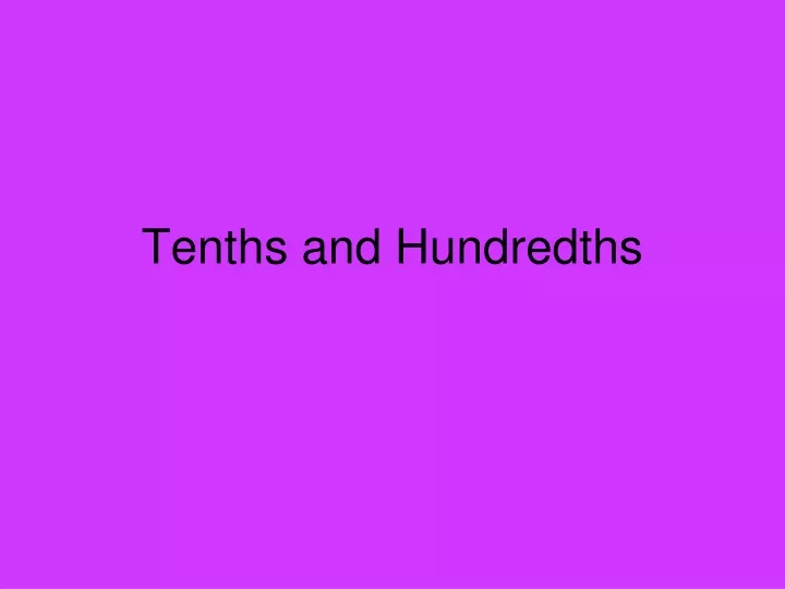 tenths and hundredths